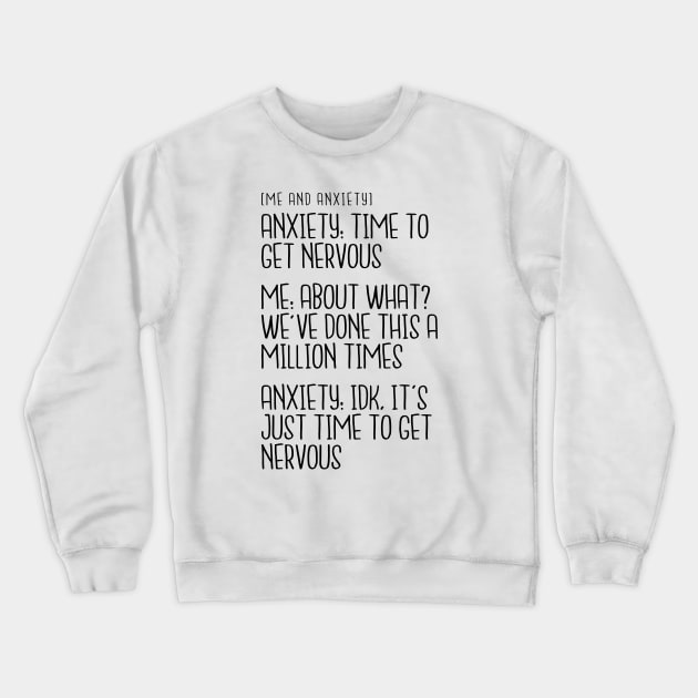 Me and Anxiety - Time To Get Nervous Crewneck Sweatshirt by hoddynoddy